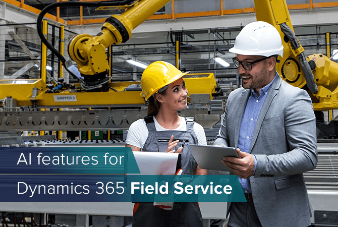 Dynamics 365 Field Service: How to optimize your field service with Artificial Intelligence