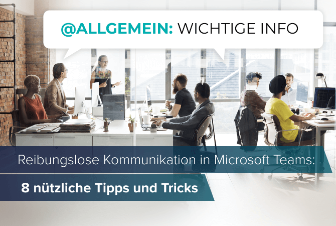 Reibungslose Kommunikation in Microsoft Teams: 8 nützliche Tipps und Tricks