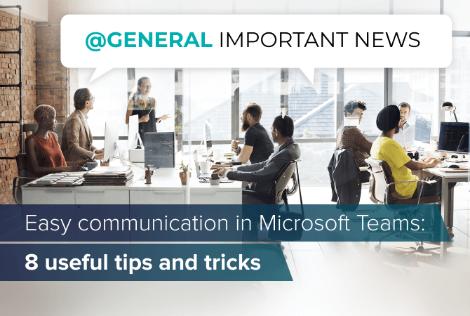 Easy communication in Microsoft Teams: 8 useful tips and tricks