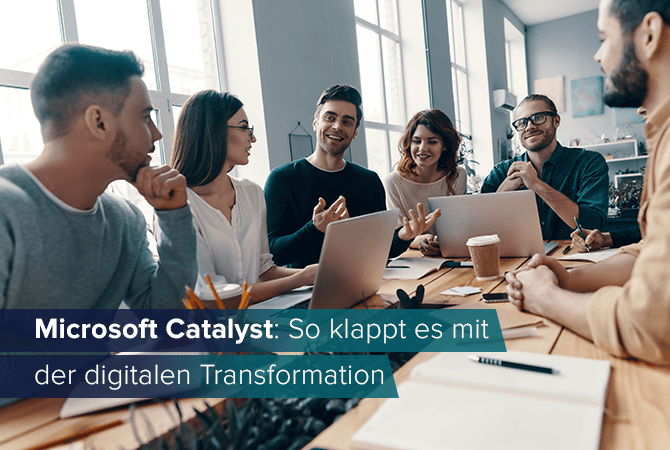 Microsoft Catalyst: So klappt es mit der digitalen Transformation