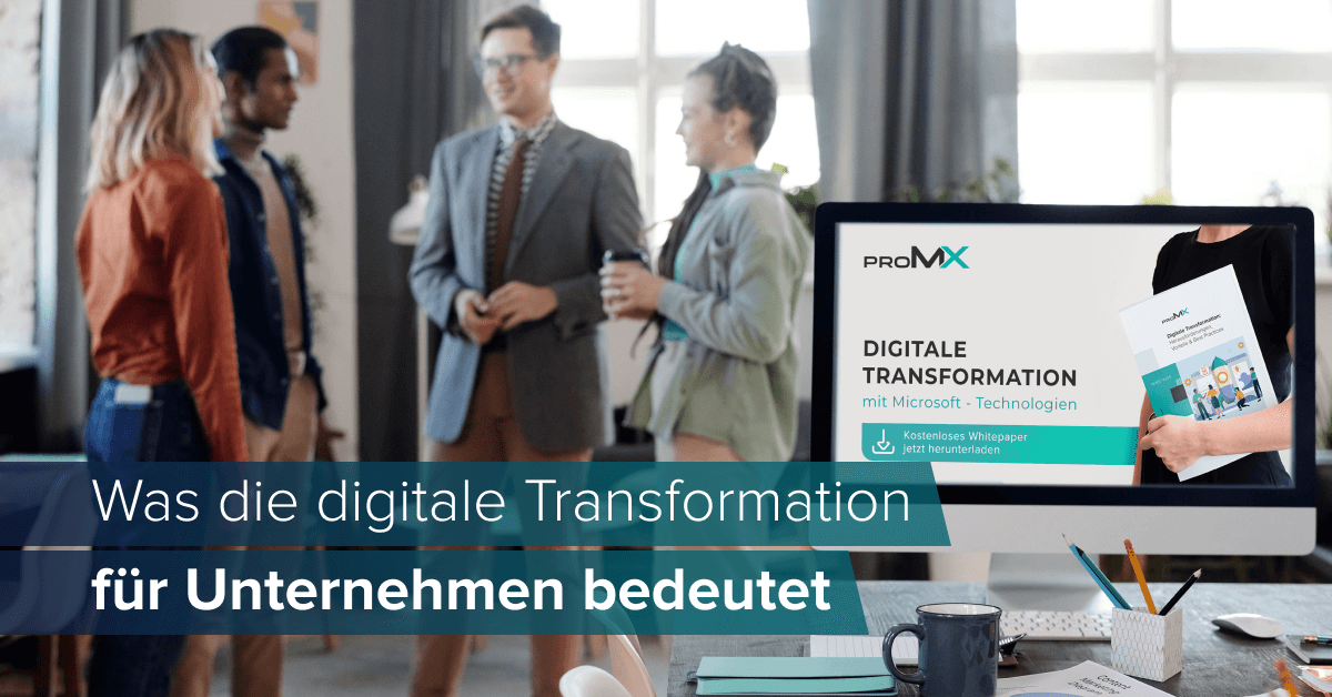 Was Die Digitale Transformation Für Unternehmen Bedeutet | ProMX