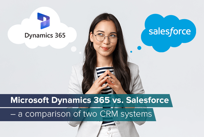 Microsoft Dynamics 365 vs. Salesforce – a comparison of two CRM systems