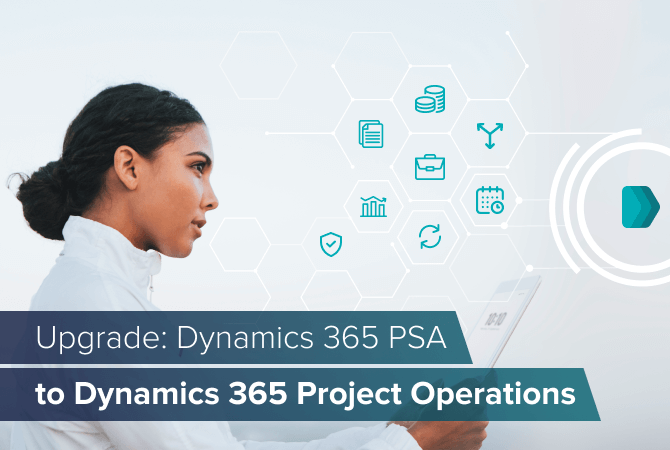 Upgrade: Dynamics 365 PSA to Dynamics 365 Project Operations