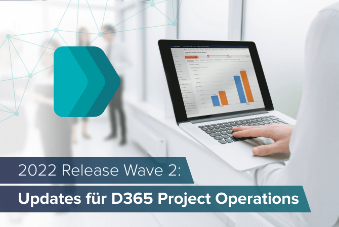 Was gibt’s Neues bei Dynamics 365 Project Operations? – Die besten Updates aus der 2022 Release Wave 2