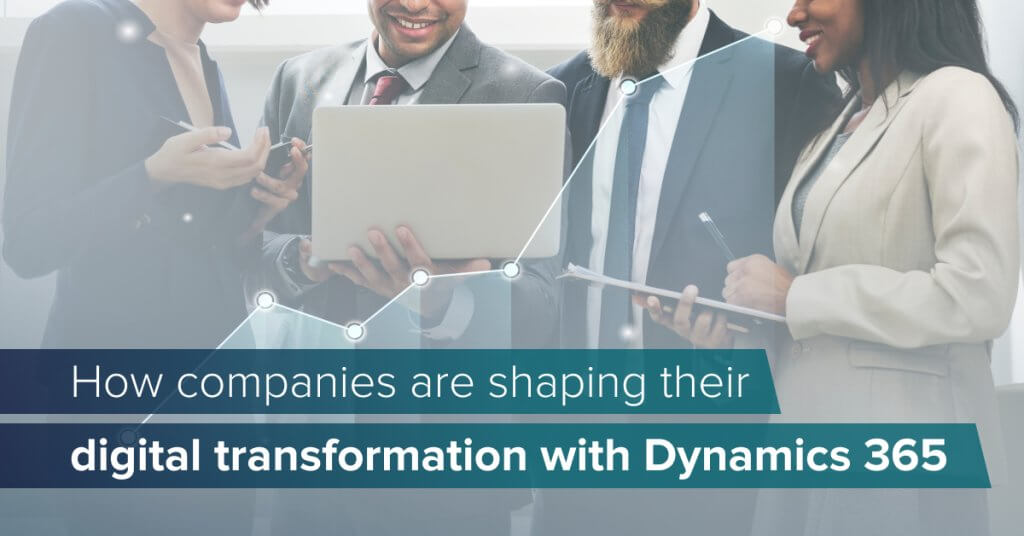 Digital transformation with Microsoft Dynamics 365