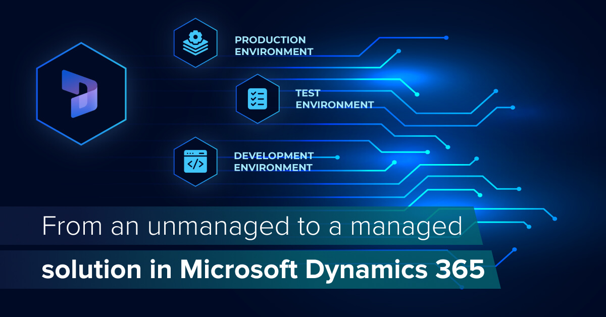 From an unmanaged to a managed solution in Microsoft Dynamics 365 