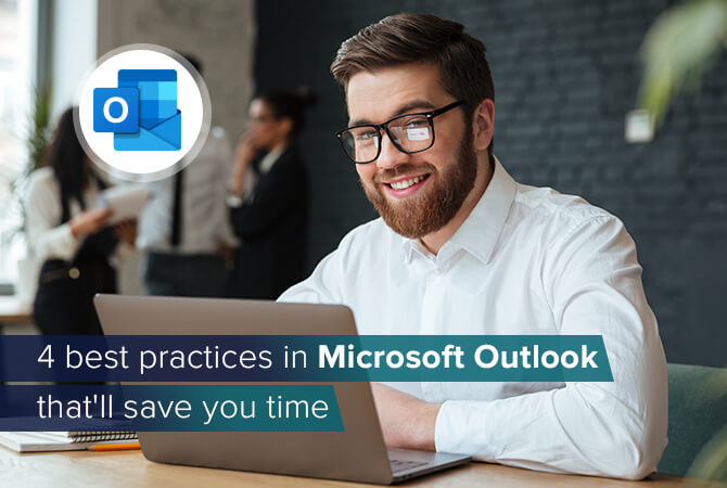 4 best practices in Microsoft Outlook that’ll save you time
