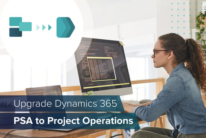Time to upgrade Dynamics 365 Project Service Automation to Project Operations