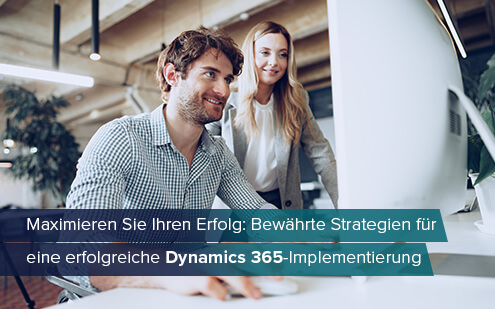 Maximieren Sie Ihren Erfolg: Bewährte Strategien für eine erfolgreiche Dynamics 365-Implementierung