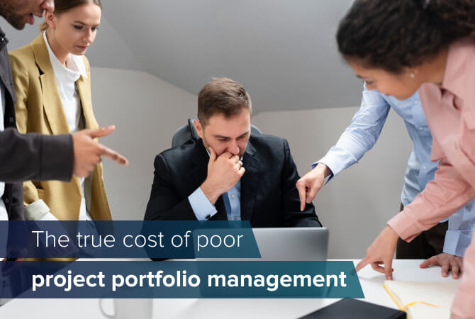 The true cost of poor project portfolio management