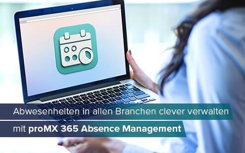 Abwesenheiten in allen Branchen clever verwalten mit proMX 365 Absence Management