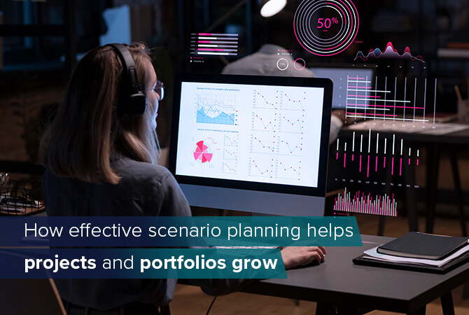 How effective scenario planning helps projects and portfolios grow 